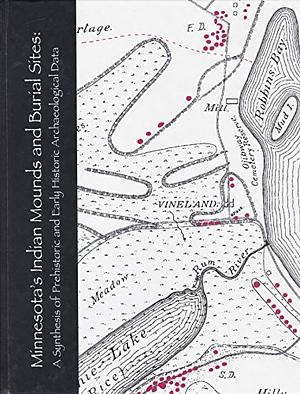 Minnesota's Indian Mounds and Burial Sites: A Synthesis of Prehistoric and Early Historic Archaeological Data by Constance M. Arzigian, Katherine P. Stevenson