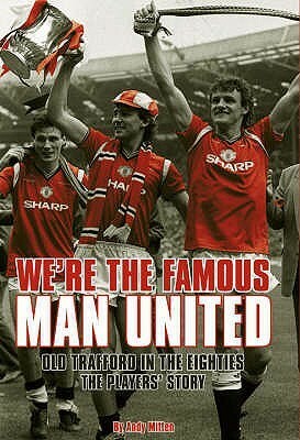 We're The Famous Man United by Andy Mitten