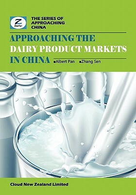 Approaching the Dairy Product Markets in China: China Dairy Products Market Overview by Sen Zhang, Zeefer Consulting, Albert Pan