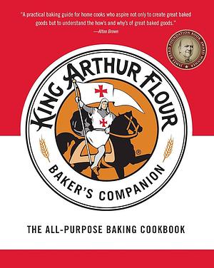 The King Arthur Flour Baker's Companion: The All-Purpose Baking Cookbook by King Arthur Baking Company