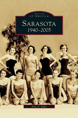 Sarasota: 1940-2005 by Amy A. Elder