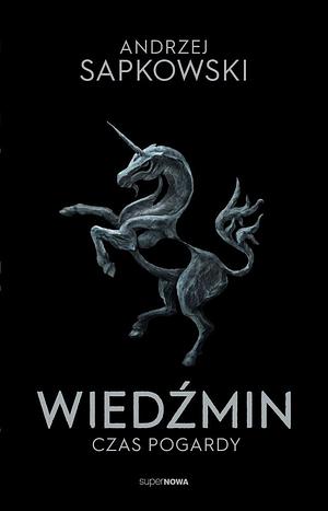 Wiedźmin. Czas Pogardy by Andrzej Sapkowski