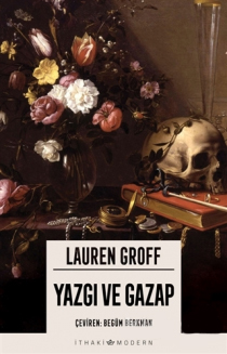 Yazgı ve Gazap by Lauren Groff, Begüm Berkman