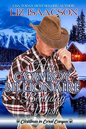 Her Cowboy Billionaire Birthday Wish by Liz Isaacson