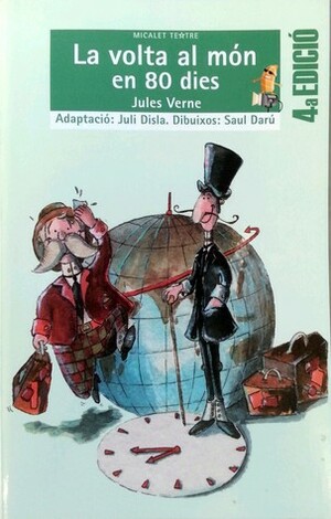 La volta al món en 80 dies by Saul Darú, Jules Verne, Juli Disla