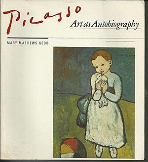 Picasso, Art as Autobiography by Mary M. Gedo