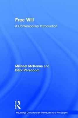 Free Will: A Contemporary Introduction by Derk Pereboom, Michael McKenna