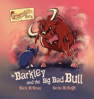 Barkley and the Big Bad Bull by Mack McEvoy