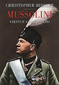 Mussolini: Vzestup a pád Duceho by Christopher Hibbert