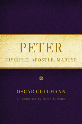 Peter: Disciple, Apostle, Martyr by Oscar Cullmann