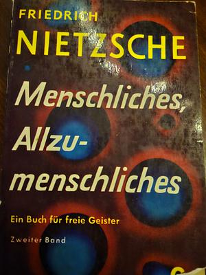 Menschliches, Allzumenschliches by Friedrich Nietzsche