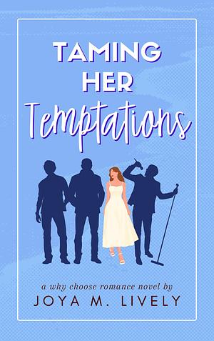 Taming Her Temptations by Joya M. Lively