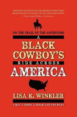 On the Trail of the Ancestors: A Black Cowboy's Ride Across America by Lisa K. Winkler