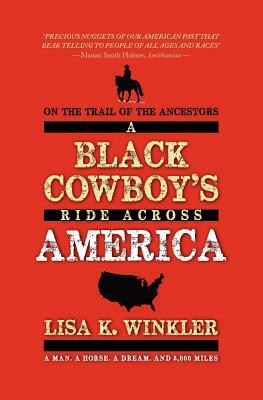 On the Trail of the Ancestors: A Black Cowboy's Ride Across America by Lisa K. Winkler