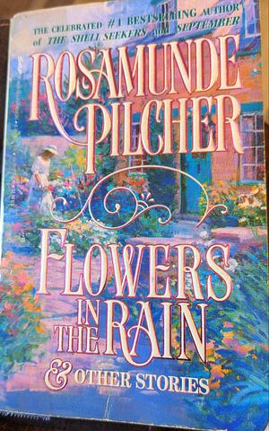 Flowers In The Rain: &amp; Other Stories by Rosamunde Pilcher