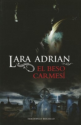 El Beso Carmesi = Kiss of Crimson by Lara Adrian