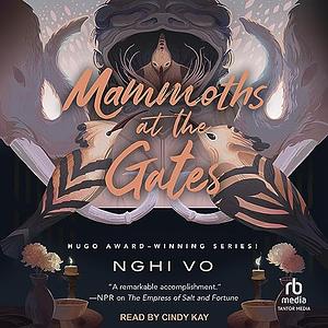 Mammoths at the Gates by Nghi Vo