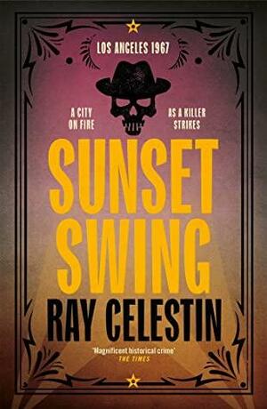 Sunset Swing: Winner of the CWA Historical Dagger & CWA Gold Dagger 2022 by Ray Celestin