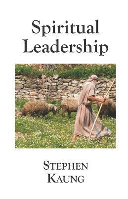 Spiritual Leadership by Stephen Kaung