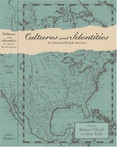 Cultures and Identities in Colonial British America by Robert Olwell, Alan Tully