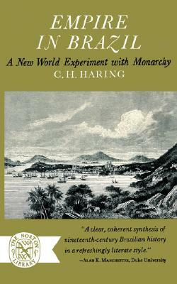 Empire in Brazil: A New World Experiment with Monarchy by C. H. Haring