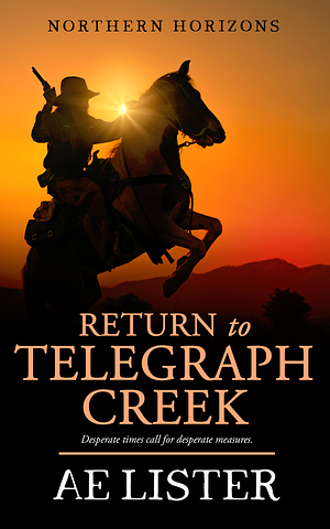 Return to Telegraph Creek by AE Lister