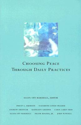 Choosing Peace Through Daily Practices by Ellen Ott Marshall