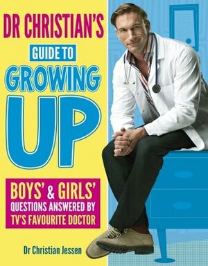 Dr Christian's Guide To Growing Up by Christian Jessen