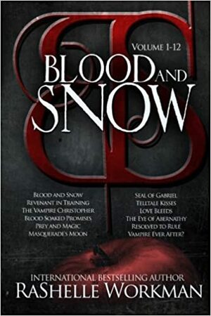 Blood and Snow: The Complete Set by RaShelle Workman
