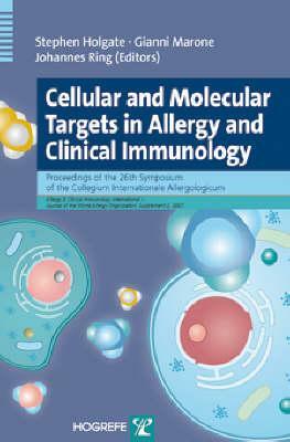 Cellular and Molecular Targets in Allergy and Clinical Immunology by Gianni Marone, Stephen T. Holgate, Johannes Ring