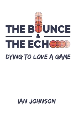 The Bounce and the Echo by Ian Johnson