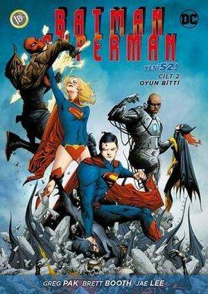 Batman/Superman, Cilt 2: Oyun Bitti by Greg Pak, Greg Pak, Paul Levitz