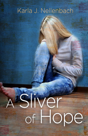 A Sliver of Hope by Karla J. Nellenbach