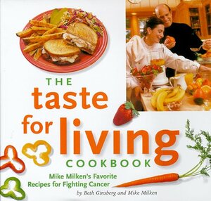 The Taste for Living Cookbook: Mike Milken's Favorite Recipes for Fighting Cancer by Beth Ginsberg, Donald S. Coffey, Michael Milken