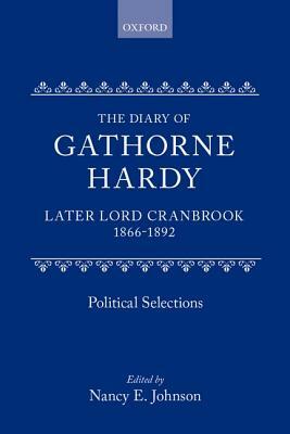 The Diary of Gathorne Hardy, Later Lord Cranbrook, 1866-1892: Political Selections by Nancy E. Johnson, Lord Cranbrook