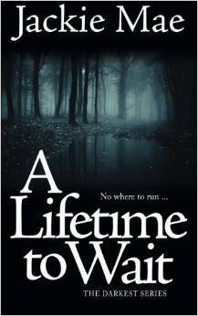 A Lifetime to Wait by Jackie Mae