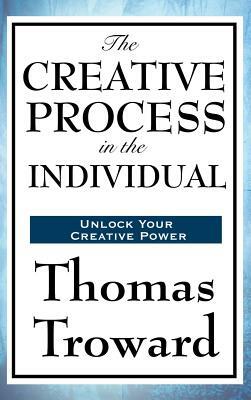 The Creative Process in the Individual by Thomas Troward