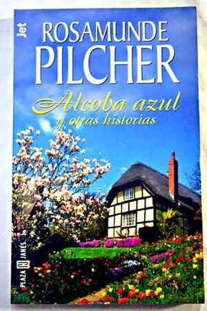 Alcoba azul y otros relatos by Rosamunde Pilcher