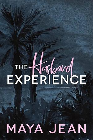 The Husband Experience  by Maya Jean