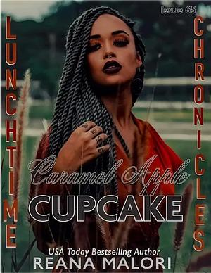 Caramel Apple Cupcake (Lunchtime Chronicles Season 7) by Reana Malori