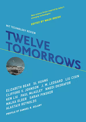 Twelve Tomorrows by Wade Roush