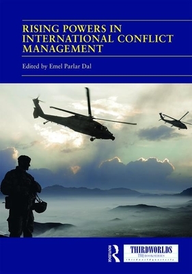 Rising Powers in International Conflict Management: Converging and Contesting Approaches by 