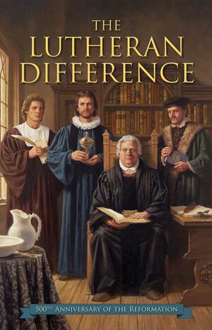 The Lutheran Difference: An Explanation & Comparison of Christian Beliefs by Edward A. Engelbrecht