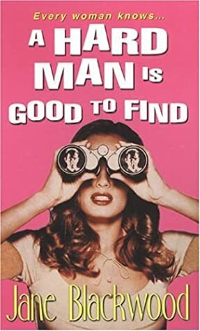 A Hard Man Is Good To Find by Jane Blackwood