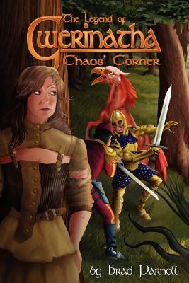 The Legend of Gwerinatha - Chaos' Corner by Brad Parnell