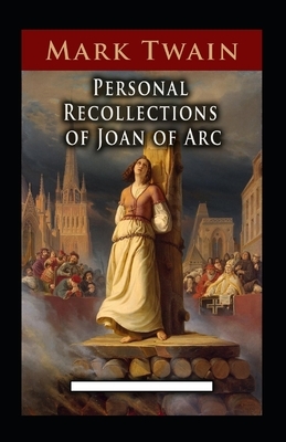 Personal Recollections of Joan of Arc Annotated by Mark Twain