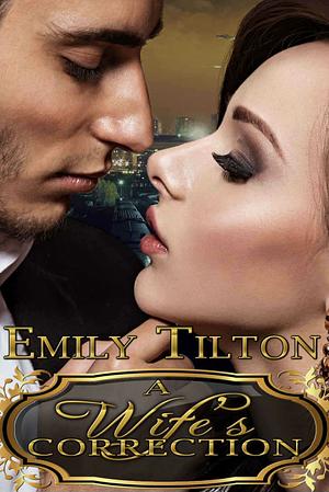 A Wife's Correction by Emily Tilton