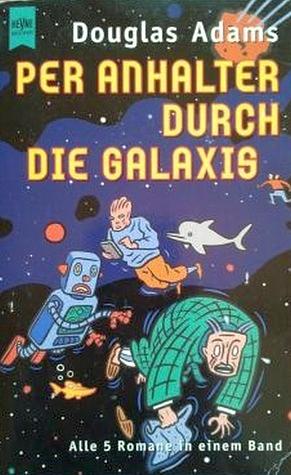 Per Anhalter durch die Galaxis. Das Restaurant am Ende des Universums by Douglas Adams