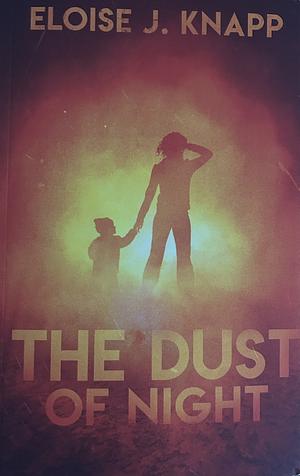 The Dust Of Night by Eloise J. Knapp