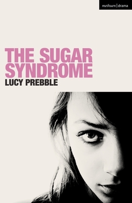 The Sugar Syndrome by Lucy Prebble